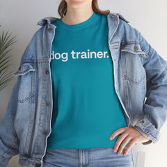 Dog Trainer T‑Shirt — "dog trainer." Front Logo with "we believe..." Positive Training Back Text