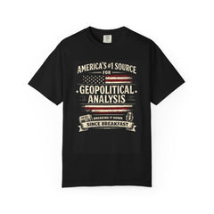 Breaking It Down Since Breakfast T-Shirt - "America's #1 Source for Geopolitical Analysis"
