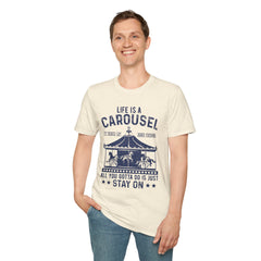Lifes A Carousel Quote, Unisex Soft Style Shirt