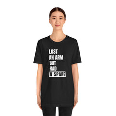 Amputee Funny Quote - Unisex T-Shirt