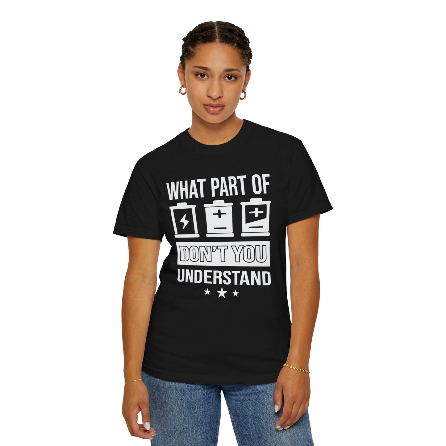 What Part of Battery Cells Don't You Understand, Comfort Colors Unisex Garment-Dyed T-shirt