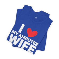 Amputee Love Quote - Unisex T-Shirt