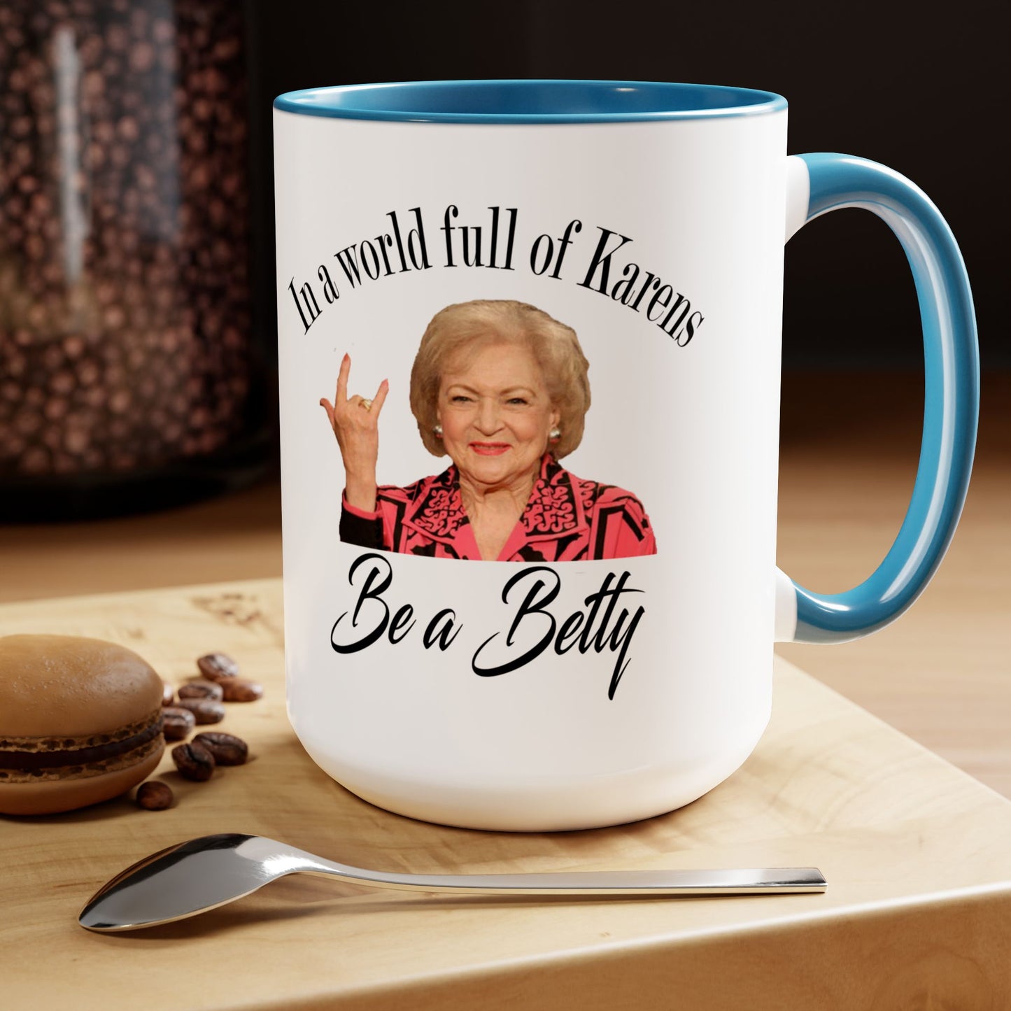 Betty White Quote - 15 oz Mug