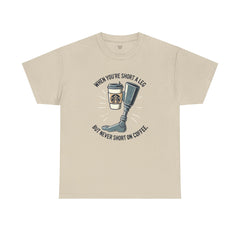 Amputee Coffee Humor - Unisex Heavy Cotton Tee
