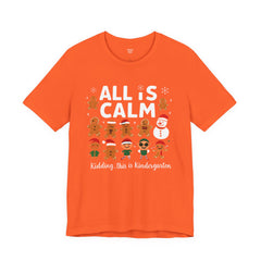 All Is Calm — Funny Gingerbread & Snowman Christmas T‑Shirt (Kidding, This Is Kindergarten)