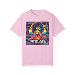 80s Music I Just Wanna Dance With Somebody - Graphic Comfort Colors Garment Dyed Shirt