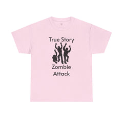 True Story Zombie Attack! - Unisex T Shirt