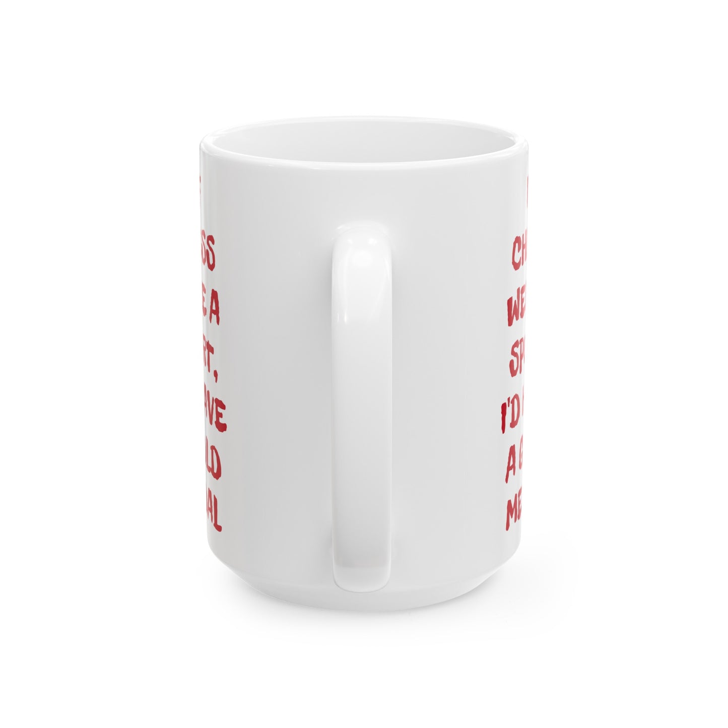 If Chess Were A Sport I'd Have A Gold Medal, Ceramic Mug, (11oz, 15oz)