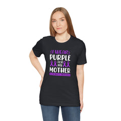 I Wear PURPLE For My Mother, Unisex Short Sleeve Tee