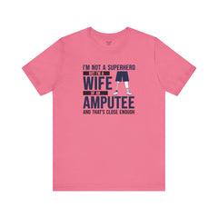 Wife of an Amputee Quote - Unisex Short Sleeve Tee,Amputee Awareness,Leg Amputee,Arm Amputee,Gift For Her,Limb Awareness,Gift for Wife