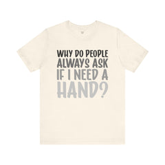 Arm Amputee Humor Tee - Unisex T-Shirt, Limb Loss Awareness, Ice Breaker Shirt