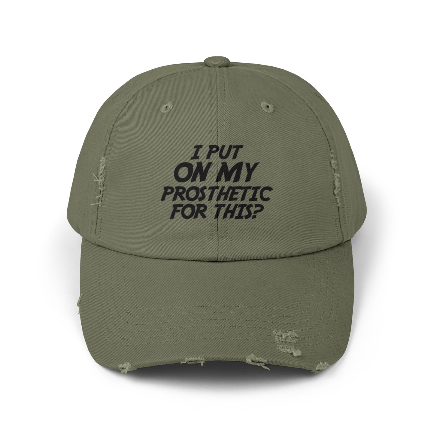 Funny Amputee distressed cap, I Put My Prosthetic On For This?, Limb Awareness cap, gift for amputee, recovery encouragement gift