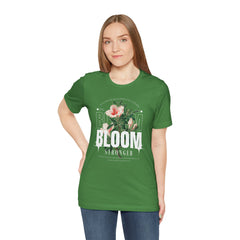 Bloom Stronger Unisex Jersey Tee - Positive Vibes Floral Design