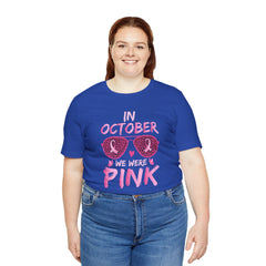 In October We Wear Pink - Graphic Unisex Jersey Short Sleeve Tee