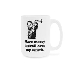 Have Mercy Prevail Over My Wrath - Rick Grimes Ceramic TWD Mug