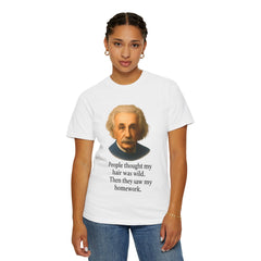 Albert Einstein 'My Hair Was Wild' T-Shirt