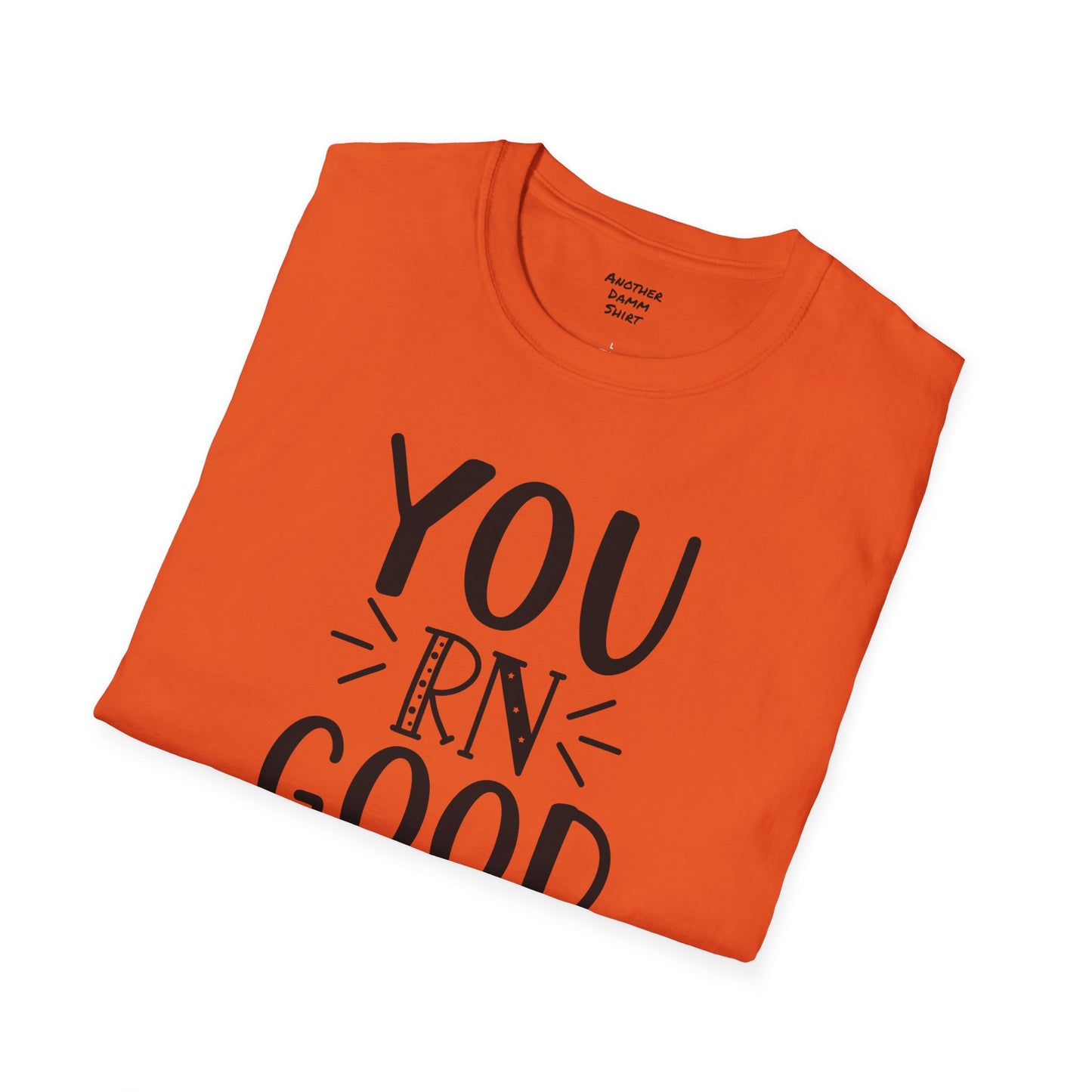 You RN Good Hands - Unisex Softstyle T-Shirt | Nurse Awareness, Medical Wear, Gift For Her,Scrubs Lover, Hospital Staff,Registered Nurse,RN