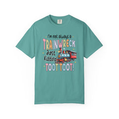 Funny Trainwreck T-Shirt - I'm Not Always a Train Wreck, Just Kidding, Toot Toot!