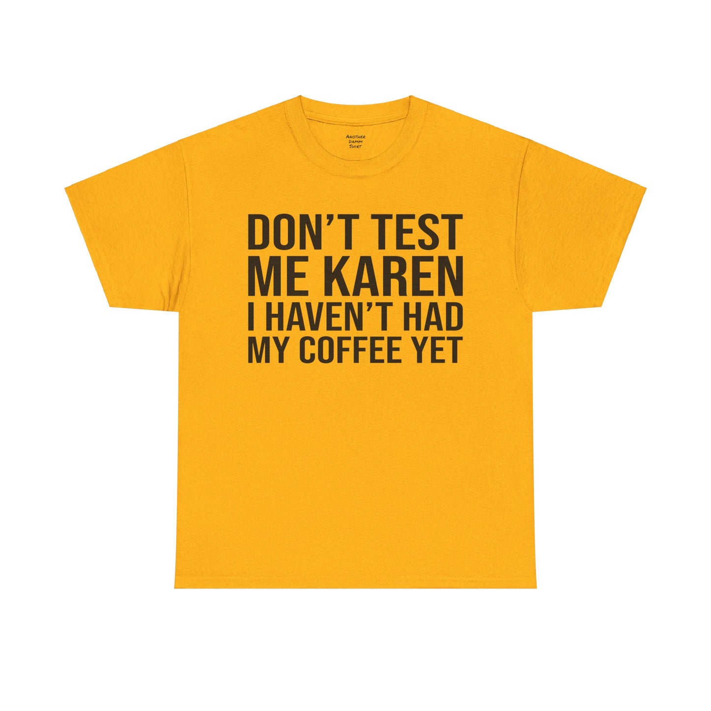 BOLD Don't Test Me Karen - Unisex Heavy Cotton Tee