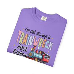 Funny Trainwreck T-Shirt - I'm Not Always a Train Wreck, Just Kidding, Toot Toot!