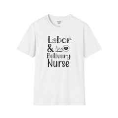 Labor Delivery Nurse - Unisex Softstyle T-Shirt | Nurse Awareness,Medical Wear,Gift For Her,Scrubs Lover, Hospital Staff,Registered Nurse,RN