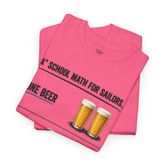 T-Shirt -  "A" School Math for Sailors Funny Beer Graphic Tee
