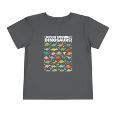 Never Enough Dinosaurs Toddler Tee - Fun Dino Graphic Shirt for Kids