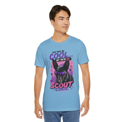 Scout Cool Dog T-Shirt — "You May Be Cool... But You're Not Scout Cool" Graphic Tee