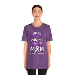 I Wear Purple For My Mom Alzheimers Awareness - Unisex Jersey Short Sleeve Tee