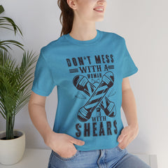 Funny Woman Barber Unisex Tee, Don't Mess with a Shears Shirt