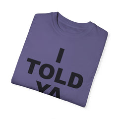 I TOLD YA movie tee, gift for her, gift for him, movie lover gift, film buff shirt, cinema fan tee, unique movie gift, pop culture shirt