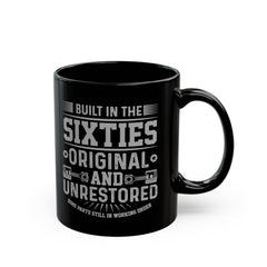 Built In The Sixties Original And Unrestored, Graphic Black Mug (11oz, 15oz)