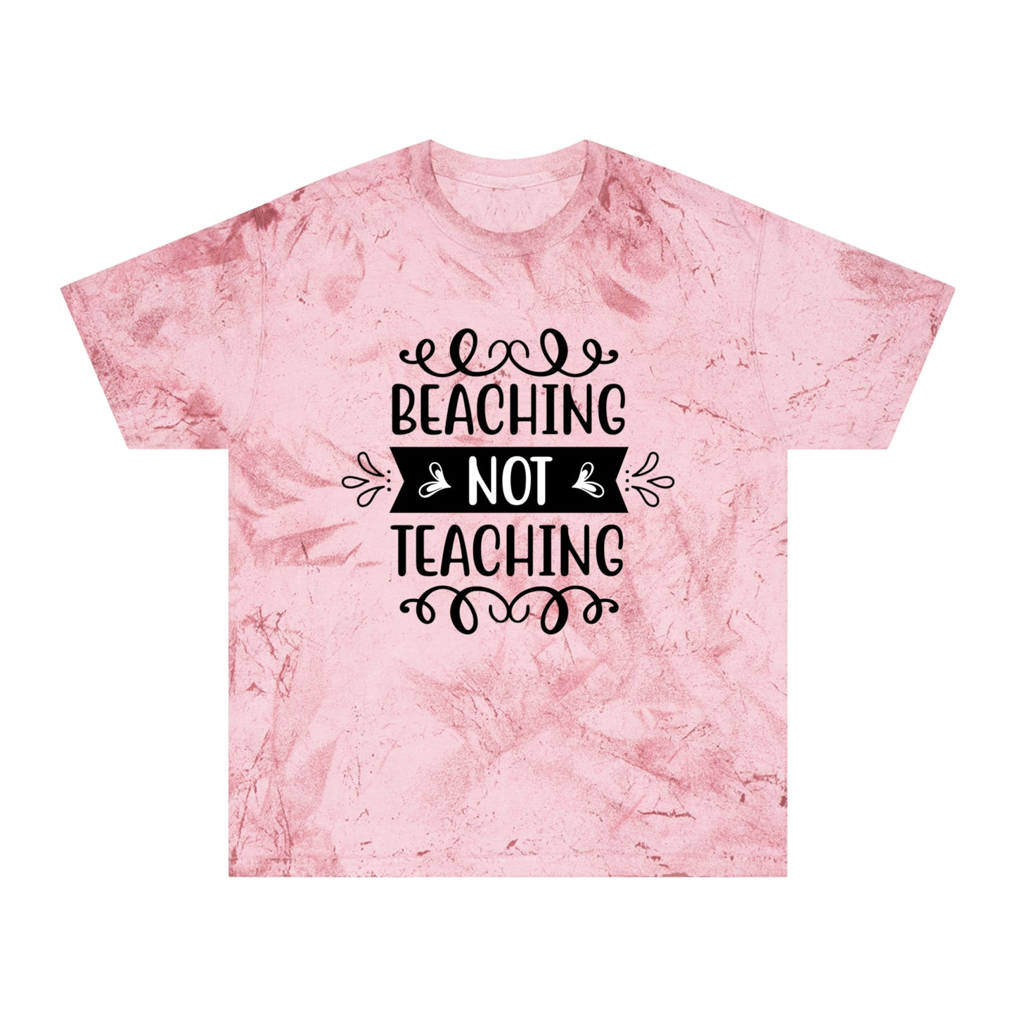 BEACHING NOT TEACHING / Unisex Color Blast T-Shirt in multiple colors