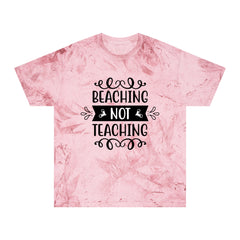 BEACHING NOT TEACHING / Unisex Color Blast T-Shirt in multiple colors