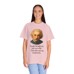 Albert Einstein 'My Hair Was Wild' T-Shirt