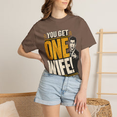 T-Shirt — “You Get One Wife!” Vintage Graphic Tee (Funny Relationship Quote)