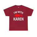 I'm With Karen Pointing Arrow - Unisex Heavy Cotton Tee