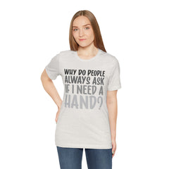 Arm Amputee Humor Tee - Unisex T-Shirt, Limb Loss Awareness, Ice Breaker Shirt