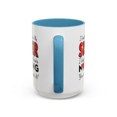 Funny You're My Sister Quote - Accent Coffee Mug (11, 15oz)