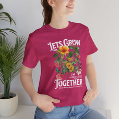 Floral Tee - Unisex Jersey Short Sleeve Tee - Lets Grow Together, Positive Vibes