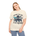 Before You Ask It Was A Kraken Amputee Humor - Unisex Garment-Dyed T-shirt