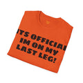 Im On My Last Leg Quote, Unisex Softstyle T-Shirt