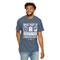 What Part of Battery Cells Don't You Understand, Comfort Colors Unisex Garment-Dyed T-shirt