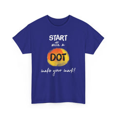 Start with a dot make your mark! Unisex Heavy Cotton Tee / International Dot Day / Happy Dot Day / Teachers / Children / Elementary School