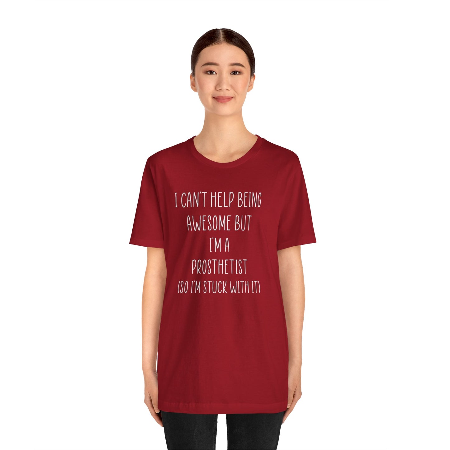 Prosthetist Awesome and Stuck With It - Graphic Unisex T Shirt