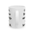 COFFEE Because mornings are brew-tal. 11oz, 15 oz White Ceramic Mug