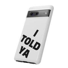 I TOLD YA movie tough case, gift for her, gift for him, movie lover gift, film buff cell case, cinema fan phone case, pop culture cell case