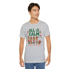 All Is Calm — Funny Gingerbread & Snowman Christmas T‑Shirt (Kidding, This Is Kindergarten)