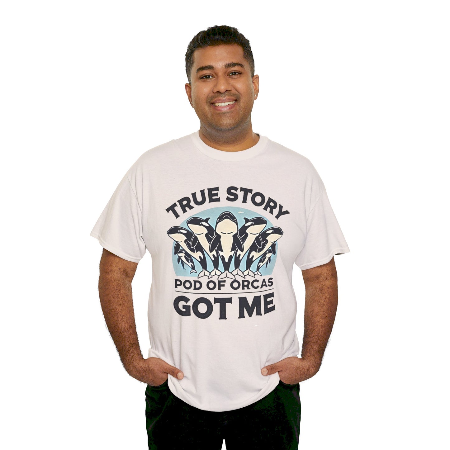 True Story A Pod Of Orcas GOT ME - Unisex Garment-Dyed T-shirt