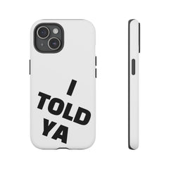 I TOLD YA movie tough case, gift for her, gift for him, movie lover gift, film buff cell case, cinema fan phone case, pop culture cell case